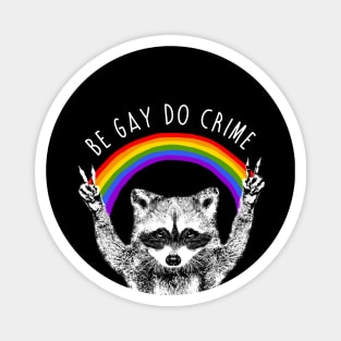 Be Gay Do Crime Raccoon Dog Magnet